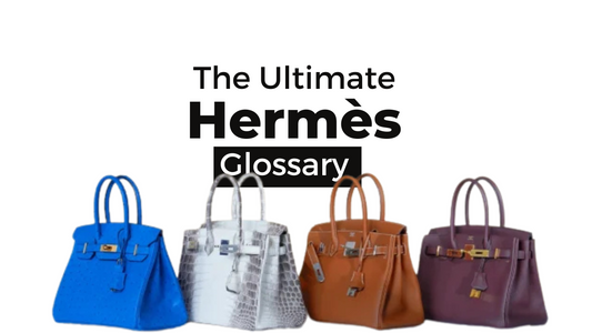 The Ultimate Hermès Glossary: Terms Every Collector Should Know